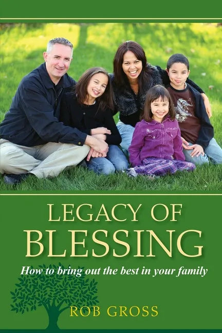Legacy of Blessing: How to bring out the best in your family - Paperback