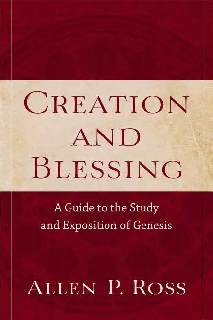 Creation and Blessing: A Guide to the Study and Exposition of Genesis - Paperback