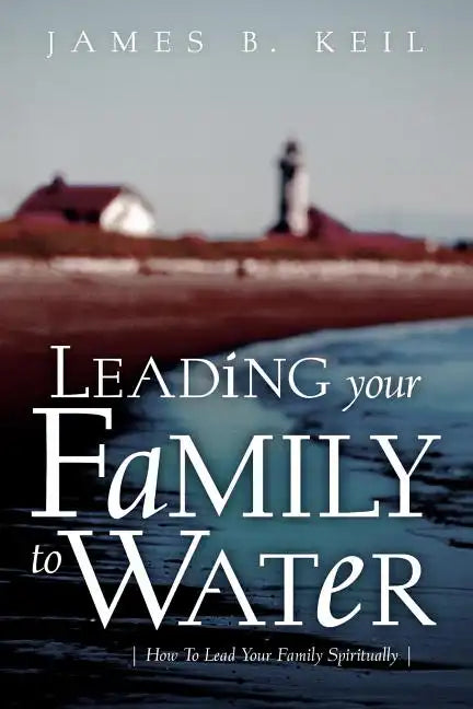 Leading Your Family To Water - Paperback