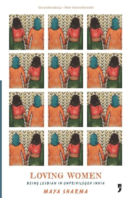 Loving Women: Being Lesbian in Unprivileged India - Paperback