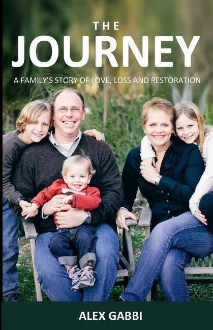 The Journey: A Family's Story of Love, Loss, and Restoration - Paperback