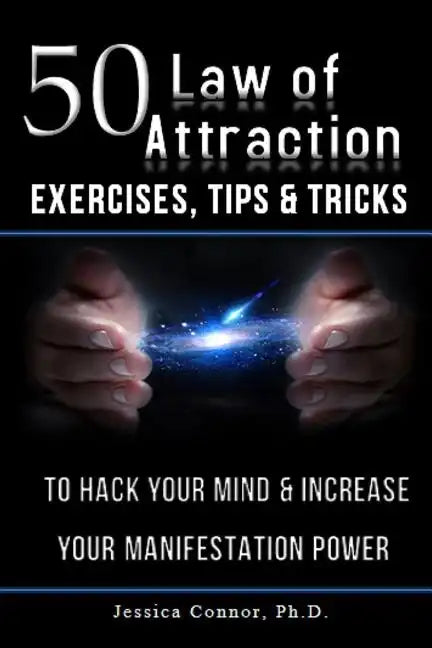 50 Law of Attraction Exercises, Tips & Tricks: To Hack Your Mind & Increase Your Manifestation Power - Paperback