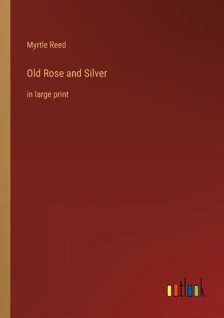 Old Rose and Silver: in large print - Paperback