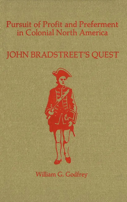 Pursuit of Profit and Preferment in Colonial North America: John Bradstreet's Quest - Paperback