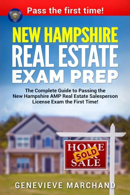 New Hampshire Real Estate Exam Prep: The Complete Guide to Passing the New Hampshire AMP Real Estate Salesperson License Exam the First Time! - Paperback