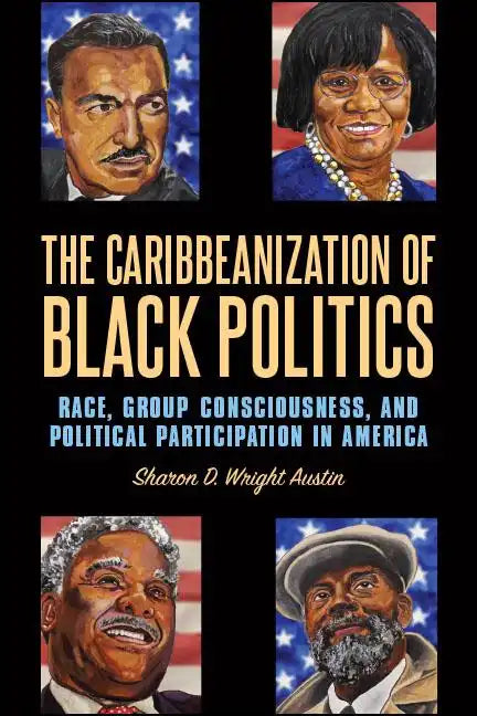 The Caribbeanization of Black Politics: Race, Group Consciousness, and Political Participation in America - Paperback