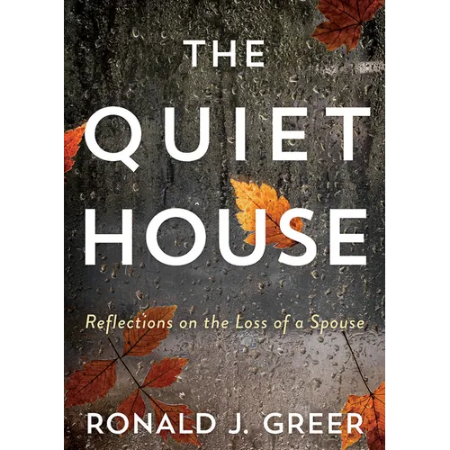 The Quiet House: Reflections on the Loss of a Spouse - Paperback
