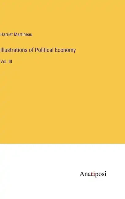 Illustrations of Political Economy: Vol. III - Hardcover