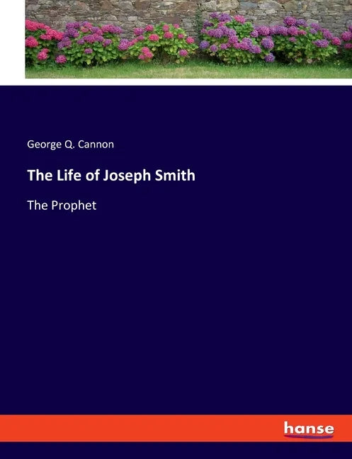 The Life of Joseph Smith: The Prophet - Paperback