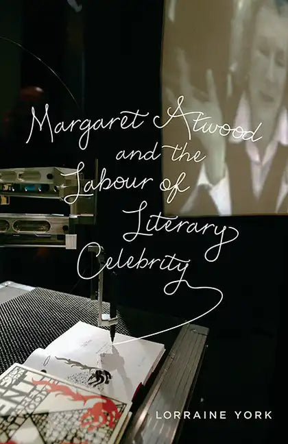 Margaret Atwood and the Labour of Literary Celebrity - Paperback