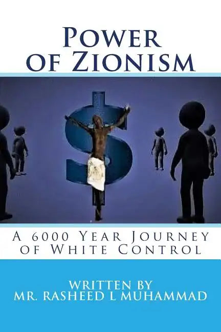 Power of Zionism: A 6,000 Year Journey To White Control - Paperback