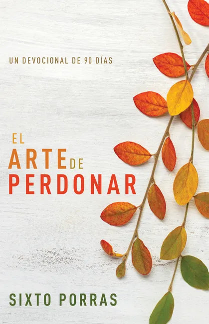 El Arte de Perdonar: Un Devocional de 90 Días - Paperback