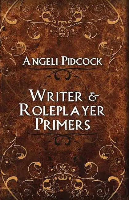 Writer & Role-player Primers: Character Development and Author Musings - Paperback