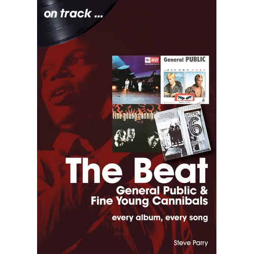 The Beat, General Public and Fine Young Cannibals: Every Album, Every Song - Paperback