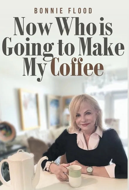 Now Who is Going to Make My Coffee - Hardcover