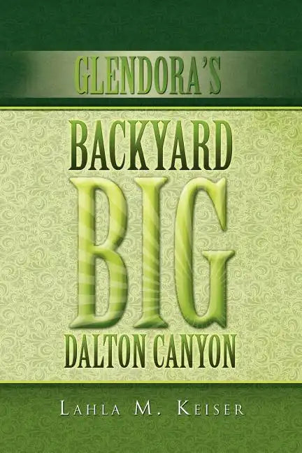Glendora's Backyard Big Dalton Canyon - Paperback