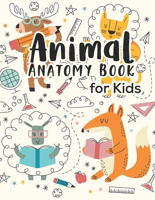 Animal Anatomy book for kids: Veterinary Physiology Animals Workbook - Anatomy Magnificent Learning Structure for Students for kids 4-8 - Paperback