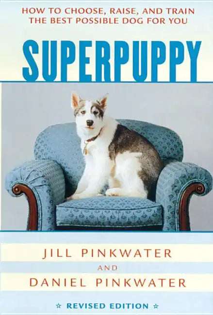 Superpuppy: How to Choose, Raise, and Train the Best Possible Dog for You - Paperback