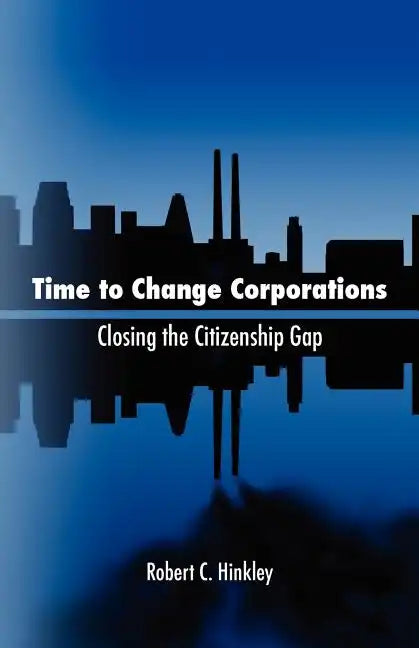 Time to Change Corporations: Closing the Citizenship Gap - Paperback