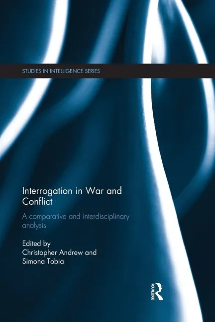 Interrogation in War and Conflict: A Comparative and Interdisciplinary Analysis - Paperback