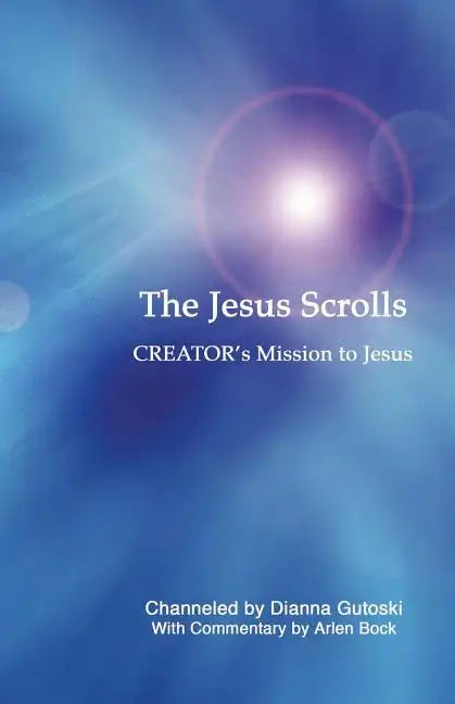 The Jesus Scrolls, Creator's Mission to Jesus - Paperback