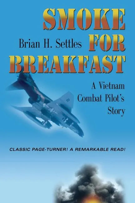 Smoke for Breakfast: A Vietnam Combat Pilot's Story - Paperback