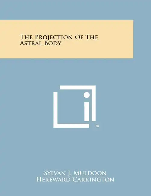 The Projection of the Astral Body - Paperback