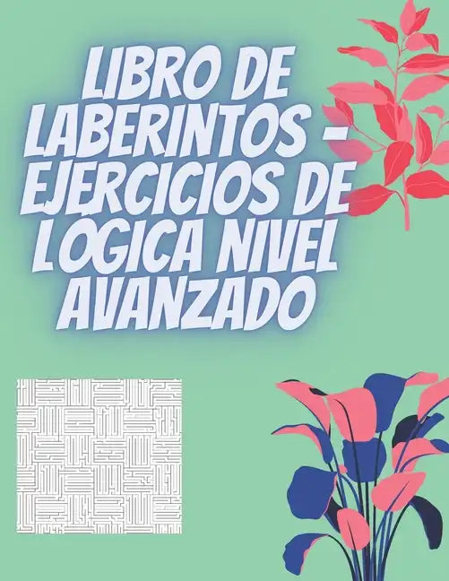 Libro de laberintos - Ejercicios de lógica nivel avanzado - Paperback