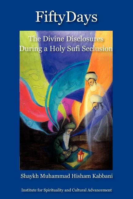 Fifty Days: the Divine Disclosures During a Holy Sufi Seclusion - Paperback