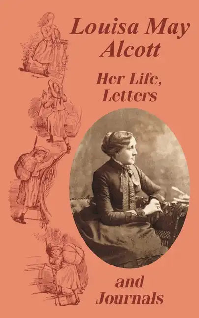 Louisa May Alcott Her Life, Letters, and Journals - Paperback