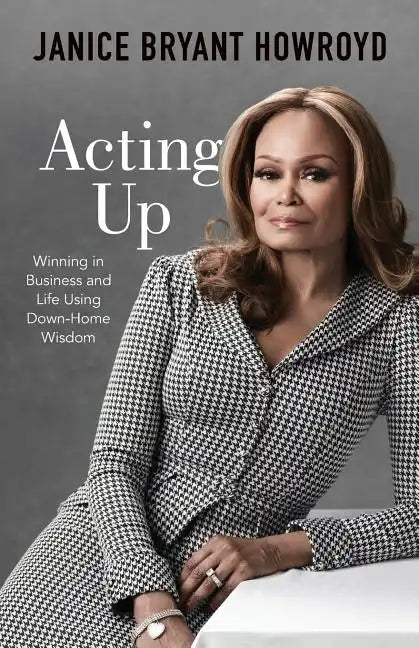Acting Up: Winning in Business and Life Using Down-Home Wisdom - Paperback
