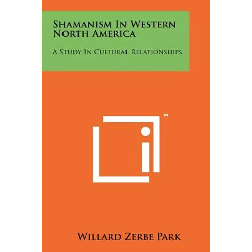 Shamanism In Western North America: A Study In Cultural Relationships - Paperback