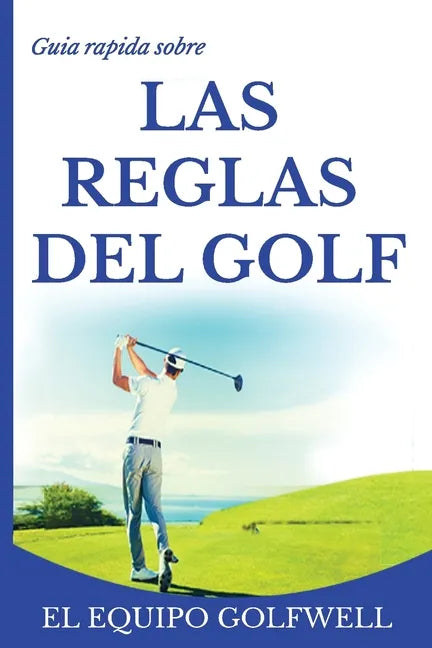 Guía rápida de la REGLAS DE GOLF: Una guía rápida y práctica de las reglas de golf (edición de bolsillo) - Paperback