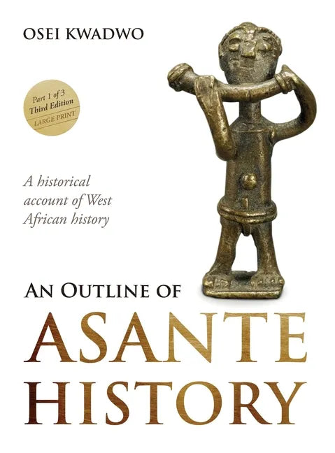 An Outline of Asante History Part 1 - Hardcover