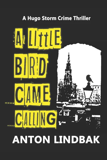 A Little Bird Came Calling: A Hugo Storm Crime Thriller - Paperback