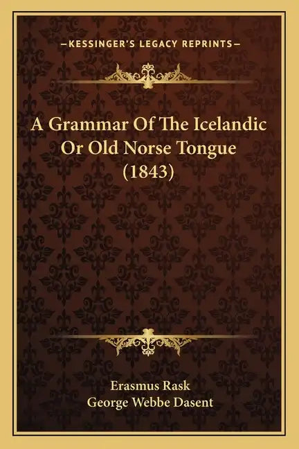 A Grammar of the Icelandic or Old Norse Tongue (1843) - Paperback