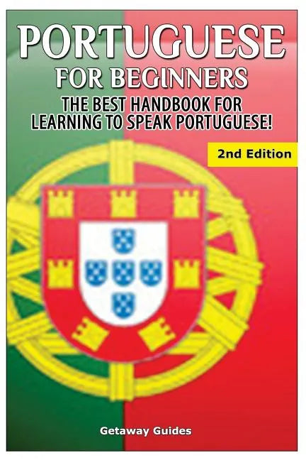 Portuguese for Beginners: The Best Handbook for Learning to Speak Portuguese - Paperback