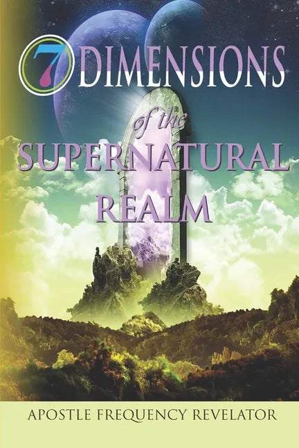 7 Dimensions of the Supernatural Realm - Paperback
