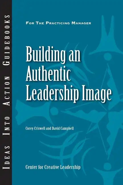 Building an Authentic Leadership Image - Paperback