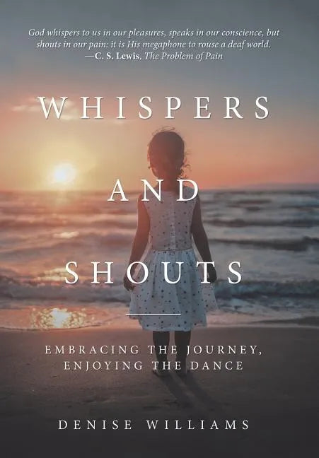 Whispers and Shouts: Embracing the Journey, Enjoying the Dance - Hardcover
