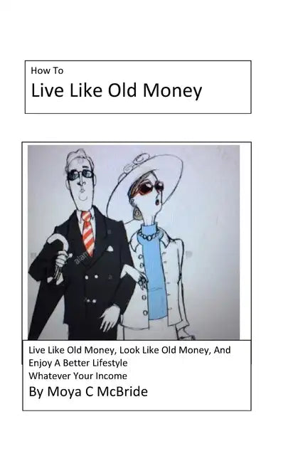 Live Like Old Money: Whatever Your Income - Paperback