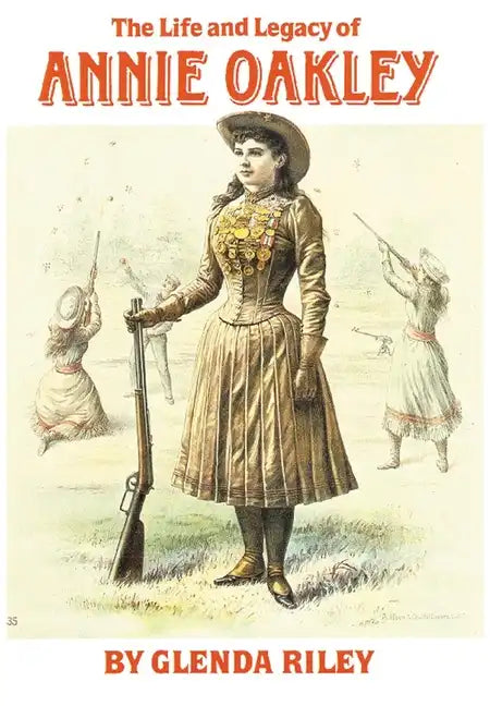 Life and Legacy of Annie Oakley - Paperback