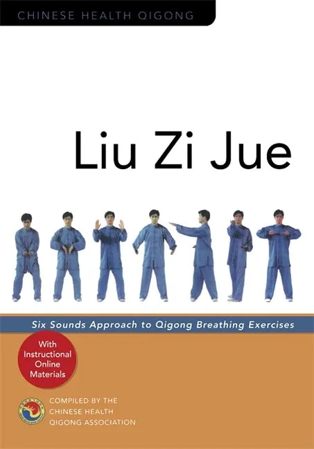 Liu Zi Jue: Six Sounds Approach to Qigong Breathing Exercises - Paperback