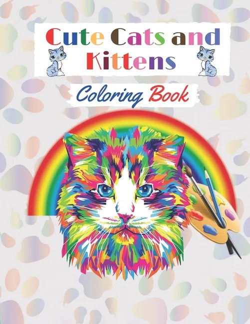 Cute Cats and Kittens Coloring book: Amazing coloring Book with funny Cats and Kittens for cat lovers (Adults and Kids activity Book). - Paperback