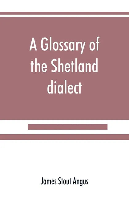 A glossary of the Shetland dialect - Paperback