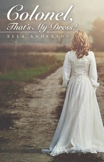 Colonel, That's My Dress! - Paperback