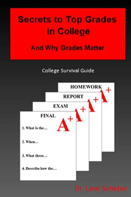 Secrets to Top Grades in College and Why Grades Matter: College Survival Guide - Paperback