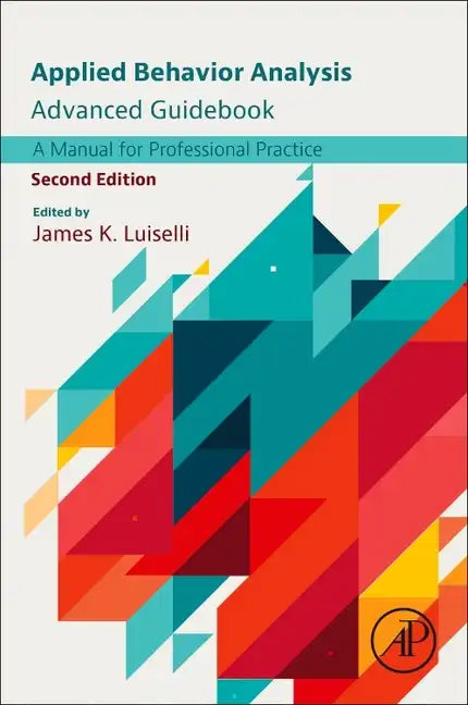 Applied Behavior Analysis Advanced Guidebook: A Manual for Professional Practice - Paperback