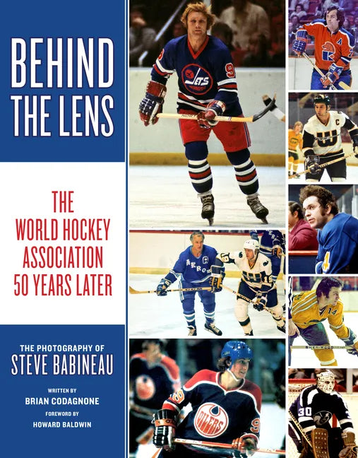 Behind the Lens: The World Hockey Association 50 Years Later - Paperback