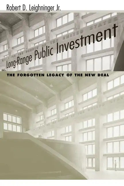 Long-Range Public Investment: The Forgotten Legacy of the New Deal - Paperback